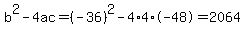b%5E2-4ac=%28-36%29%5E2-4%2A4%2A-48=2064