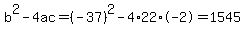 b%5E2-4ac=%28-37%29%5E2-4%2A22%2A-2=1545