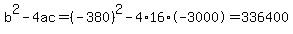 b%5E2-4ac=%28-380%29%5E2-4%2A16%2A-3000=336400