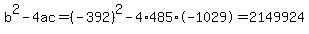 b%5E2-4ac=%28-392%29%5E2-4%2A485%2A-1029=2149924