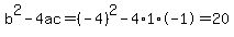 b%5E2-4ac=%28-4%29%5E2-4%2A1%2A-1=20