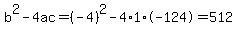 b%5E2-4ac=%28-4%29%5E2-4%2A1%2A-124=512