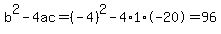 b%5E2-4ac=%28-4%29%5E2-4%2A1%2A-20=96