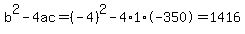 b%5E2-4ac=%28-4%29%5E2-4%2A1%2A-350=1416