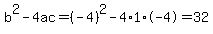 b%5E2-4ac=%28-4%29%5E2-4%2A1%2A-4=32