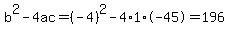 b%5E2-4ac=%28-4%29%5E2-4%2A1%2A-45=196