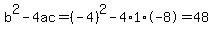 b%5E2-4ac=%28-4%29%5E2-4%2A1%2A-8=48