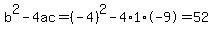 b%5E2-4ac=%28-4%29%5E2-4%2A1%2A-9=52