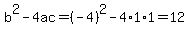 b%5E2-4ac=%28-4%29%5E2-4%2A1%2A1=12
