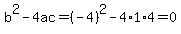 b%5E2-4ac=%28-4%29%5E2-4%2A1%2A4=0