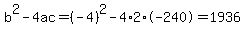 b%5E2-4ac=%28-4%29%5E2-4%2A2%2A-240=1936