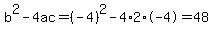 b%5E2-4ac=%28-4%29%5E2-4%2A2%2A-4=48