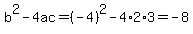 b%5E2-4ac=%28-4%29%5E2-4%2A2%2A3=-8