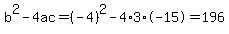 b%5E2-4ac=%28-4%29%5E2-4%2A3%2A-15=196