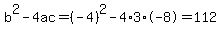 b%5E2-4ac=%28-4%29%5E2-4%2A3%2A-8=112