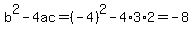 b%5E2-4ac=%28-4%29%5E2-4%2A3%2A2=-8