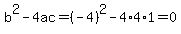 b%5E2-4ac=%28-4%29%5E2-4%2A4%2A1=0