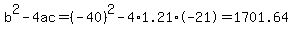 b%5E2-4ac=%28-40%29%5E2-4%2A1.21%2A-21=1701.64