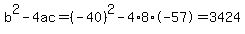 b%5E2-4ac=%28-40%29%5E2-4%2A8%2A-57=3424