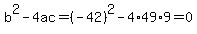 b%5E2-4ac=%28-42%29%5E2-4%2A49%2A9=0