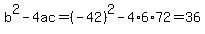 b%5E2-4ac=%28-42%29%5E2-4%2A6%2A72=36