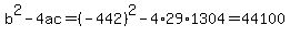 b%5E2-4ac=%28-442%29%5E2-4%2A29%2A1304=44100
