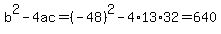b%5E2-4ac=%28-48%29%5E2-4%2A13%2A32=640