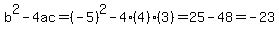 b%5E2-4ac=%28-5%29%5E2-4%284%29%283%29=25-48=-23