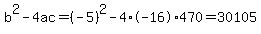 b%5E2-4ac=%28-5%29%5E2-4%2A-16%2A470=30105