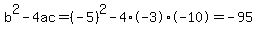 b%5E2-4ac=%28-5%29%5E2-4%2A-3%2A-10=-95