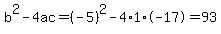 b%5E2-4ac=%28-5%29%5E2-4%2A1%2A-17=93