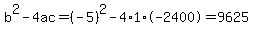 b%5E2-4ac=%28-5%29%5E2-4%2A1%2A-2400=9625