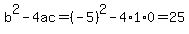 b%5E2-4ac=%28-5%29%5E2-4%2A1%2A0=25