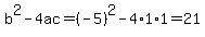 b%5E2-4ac=%28-5%29%5E2-4%2A1%2A1=21