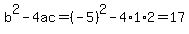 b%5E2-4ac=%28-5%29%5E2-4%2A1%2A2=17