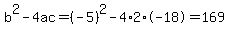 b%5E2-4ac=%28-5%29%5E2-4%2A2%2A-18=169