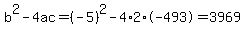 b%5E2-4ac=%28-5%29%5E2-4%2A2%2A-493=3969