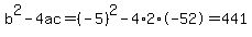 b%5E2-4ac=%28-5%29%5E2-4%2A2%2A-52=441