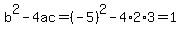 b%5E2-4ac=%28-5%29%5E2-4%2A2%2A3=1