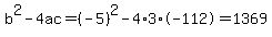 b%5E2-4ac=%28-5%29%5E2-4%2A3%2A-112=1369