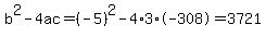 b%5E2-4ac=%28-5%29%5E2-4%2A3%2A-308=3721