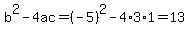b%5E2-4ac=%28-5%29%5E2-4%2A3%2A1=13