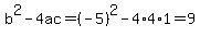 b%5E2-4ac=%28-5%29%5E2-4%2A4%2A1=9
