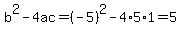 b%5E2-4ac=%28-5%29%5E2-4%2A5%2A1=5