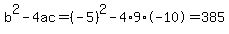 b%5E2-4ac=%28-5%29%5E2-4%2A9%2A-10=385
