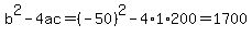 b%5E2-4ac=%28-50%29%5E2-4%2A1%2A200=1700