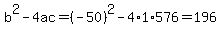b%5E2-4ac=%28-50%29%5E2-4%2A1%2A576=196