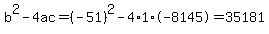 b%5E2-4ac=%28-51%29%5E2-4%2A1%2A-8145=35181