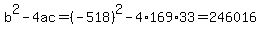 b%5E2-4ac=%28-518%29%5E2-4%2A169%2A33=246016