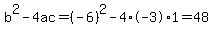b%5E2-4ac=%28-6%29%5E2-4%2A-3%2A1=48